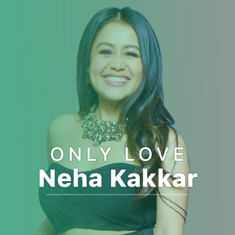 Only Love - Neha Kakkar