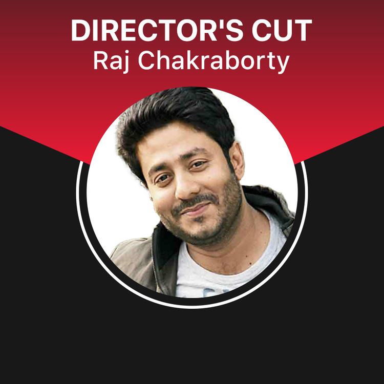 Director's Cut - Raj Chakraborty