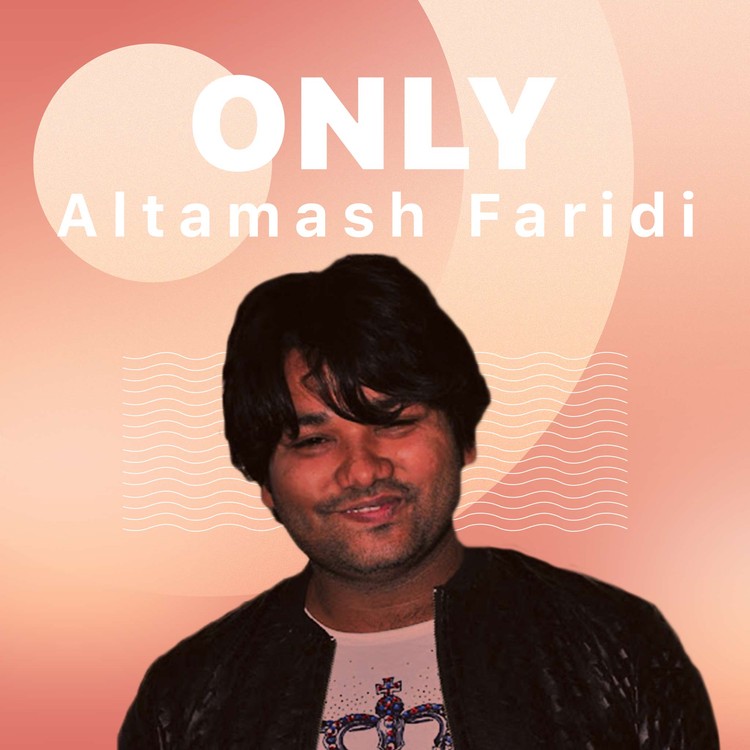 Only Altamash Faridi