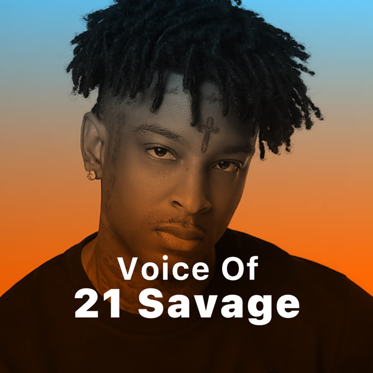 Voice of 21 Savage