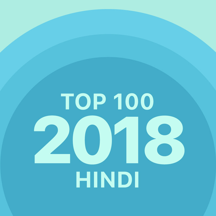 Top 100 of 2018 - Hindi