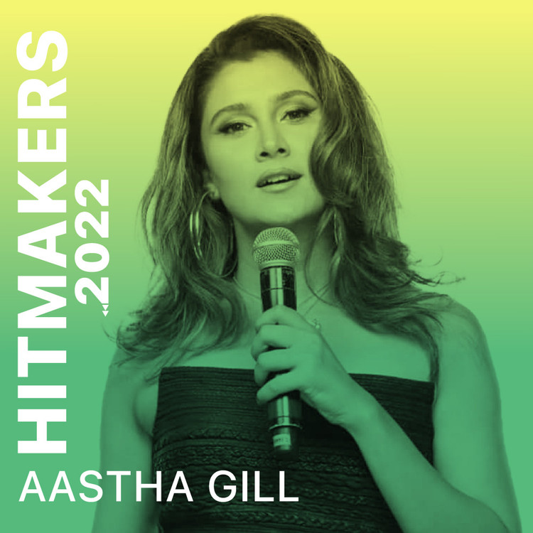 Hitmakers 2022 - Aastha Gill