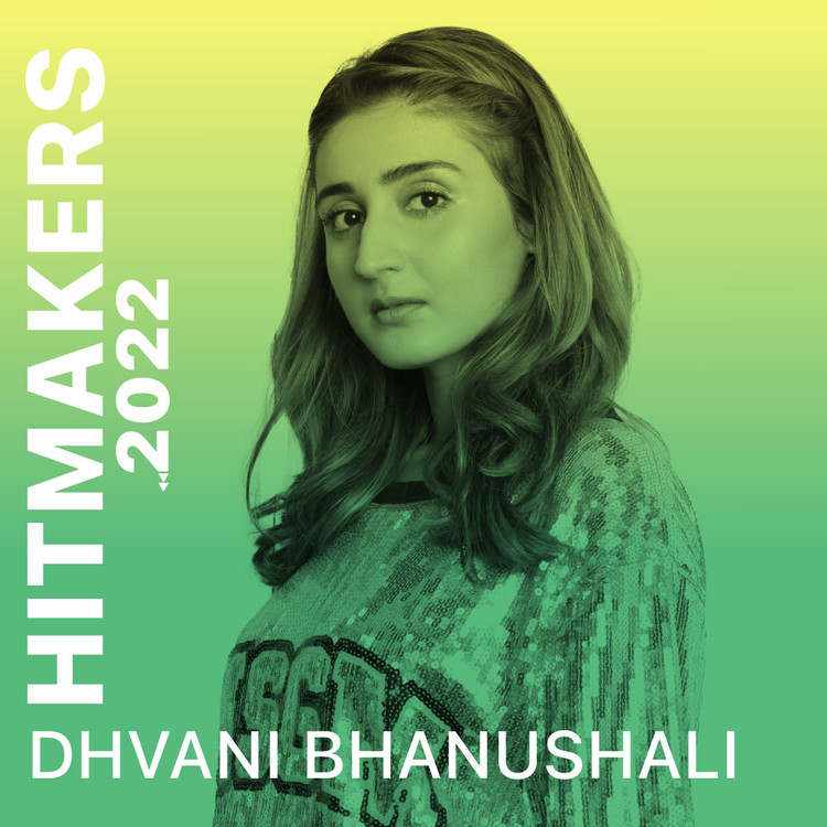 Hitmakers 2022 - Dhvani Bhanushali