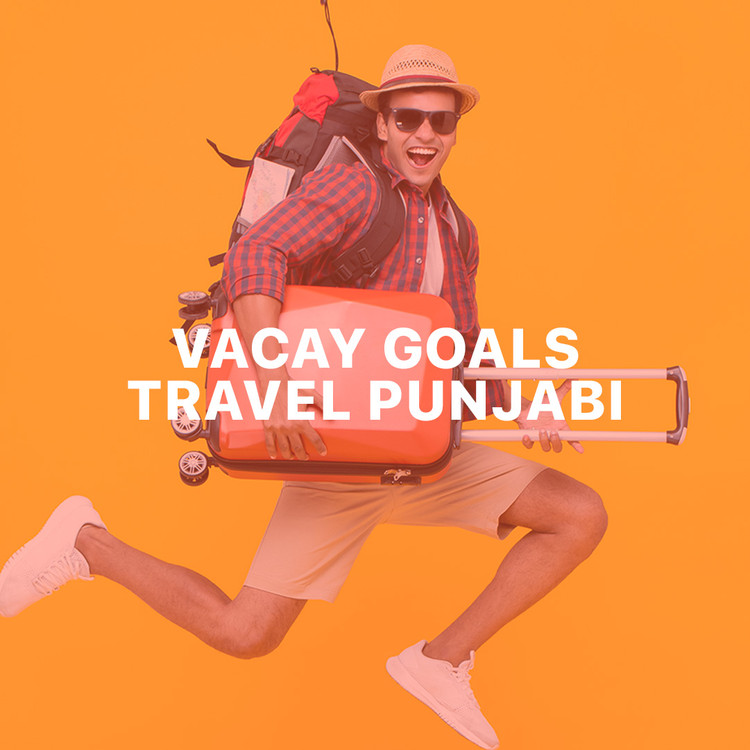 Vacay Goals - Travel Punjabi