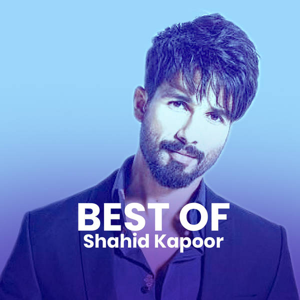 Best of Shahid Kapoor