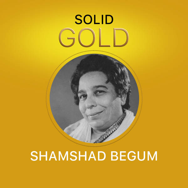 Solid Gold - Shamshad Begum