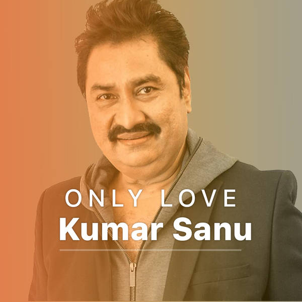 Only Love - Kumar Sanu