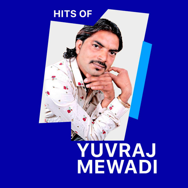 Hits of Yuvraj Mewadi