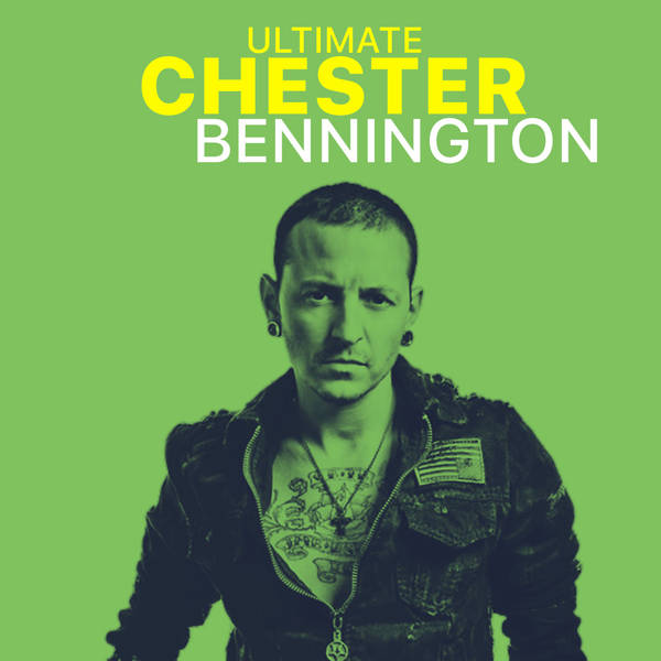 Ultimate Chester Bennington