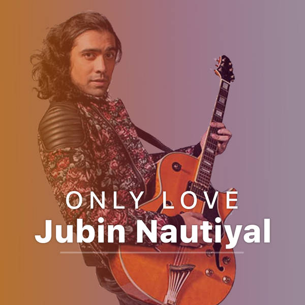 Only Love - Jubin Nautiyal