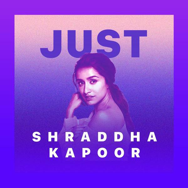 Just Shraddha Kapoor