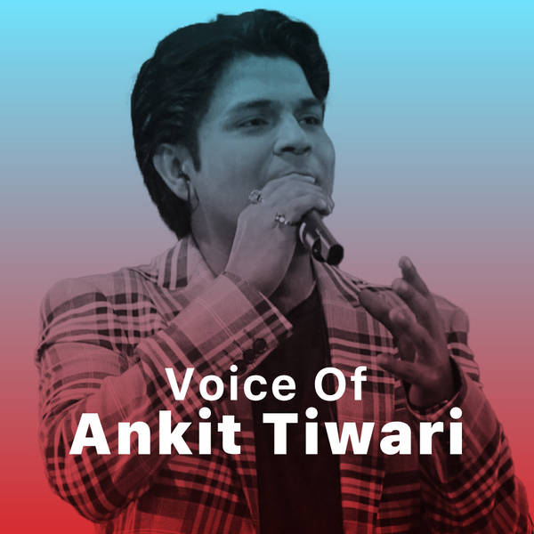 Voice of Ankit Tiwari