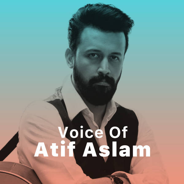 Voice of Atif Aslam