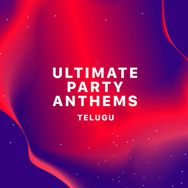 Ultimate Party Anthems - Telugu