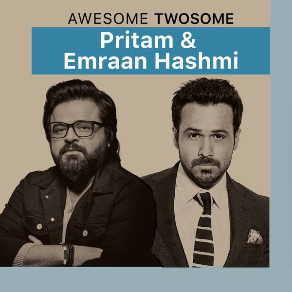 Awesome Twosome - Pritam & Emraan Hashmi