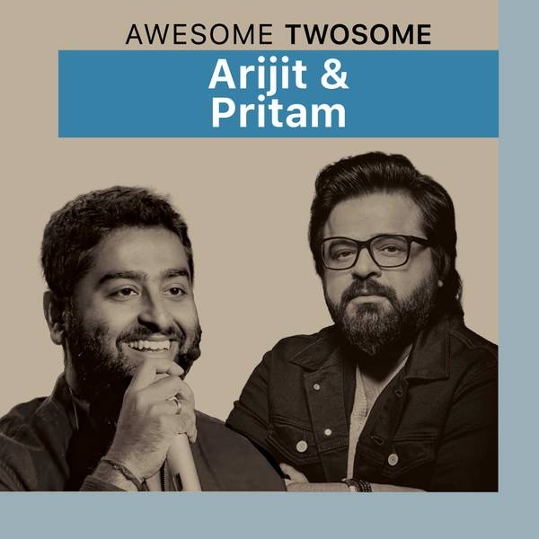 Awesome Twosome - Arijit and Pritam