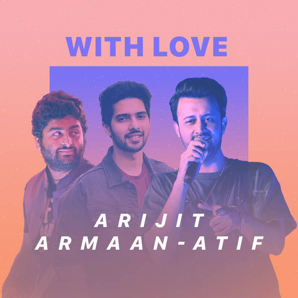 With Love, Arijit-Armaan-Atif