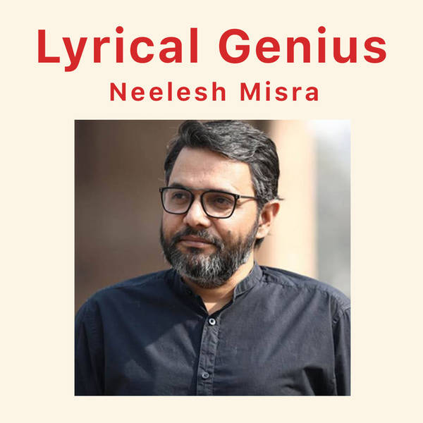 Lyrical Genius - Neelesh Misra