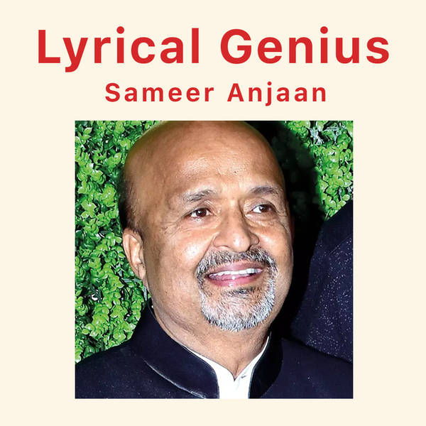 Lyrical Genius - Sameer Anjaan