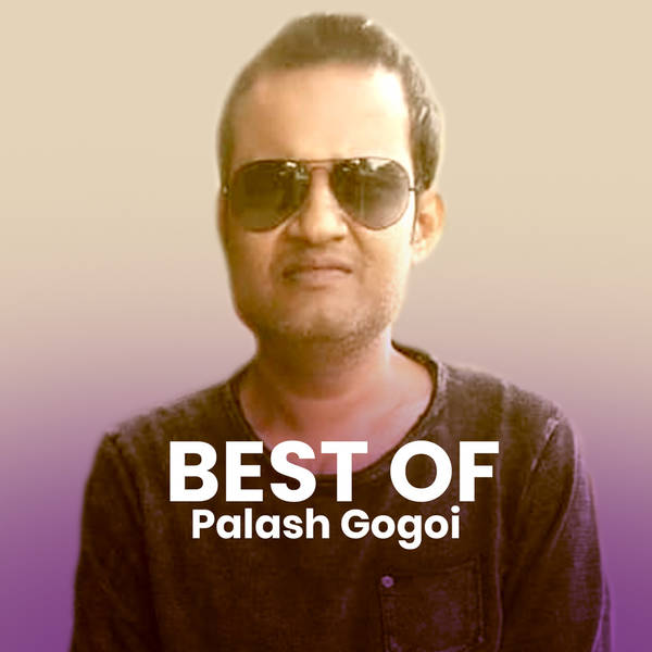 Best of Palash Gogoi