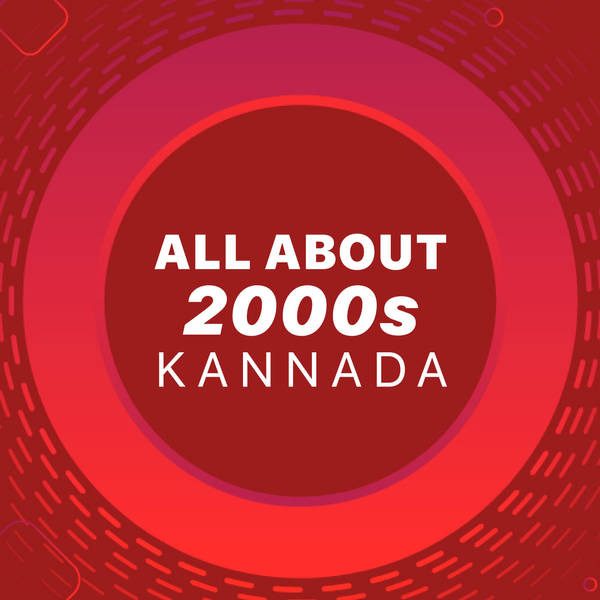 All About 2000s - Kannada