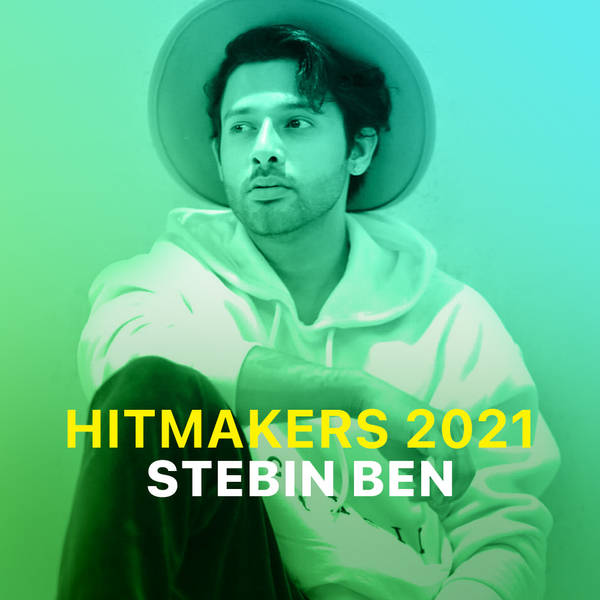 Hitmakers 2021 - Stebin Ben