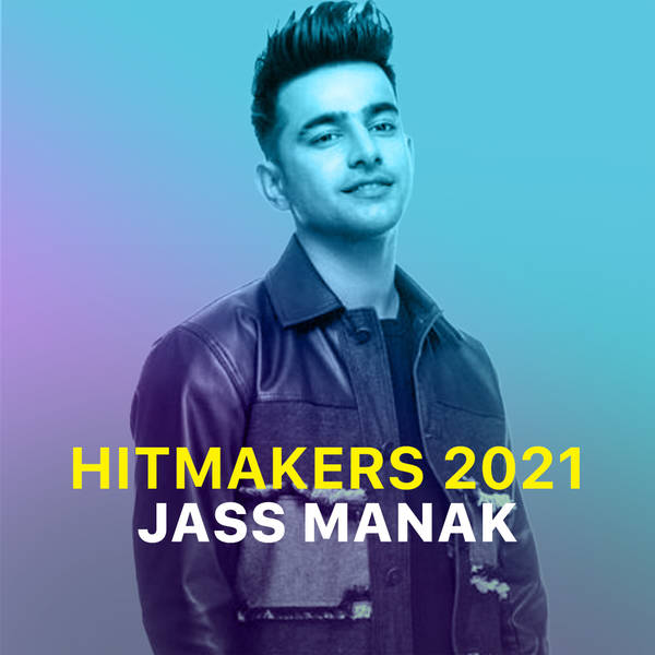 Hitmakers 2021 - Jass Manak