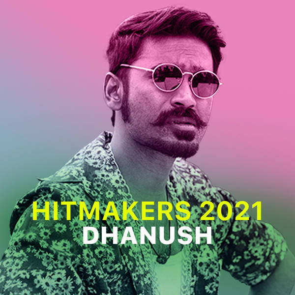 Hitmakers 2021 - Dhanush-hover