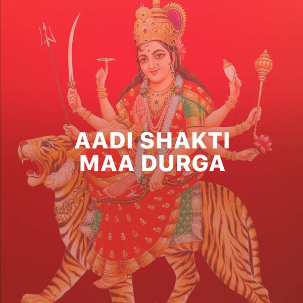 Aadi Shakti Maa Durga