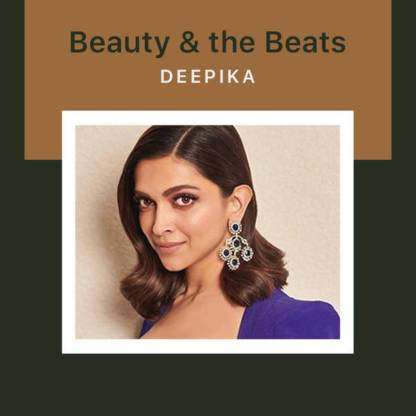 Beauty & the Beats - Deepika