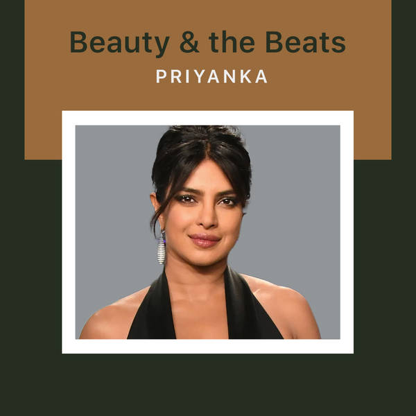 Beauty & the Beats - Priyanka