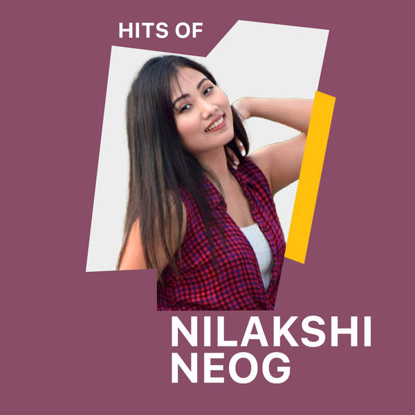 Hits of Nilakshi Neog