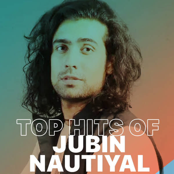 Top Hits of Jubin Nautiyal-hover