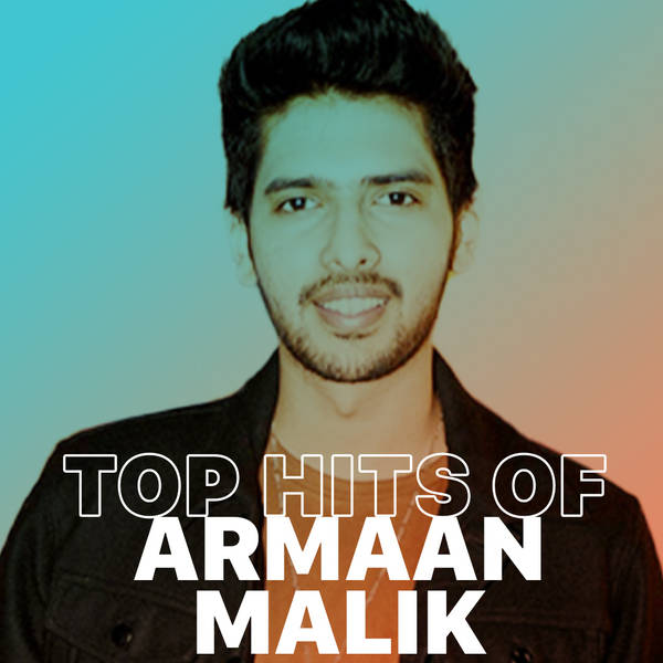 Top Hits of Armaan Malik