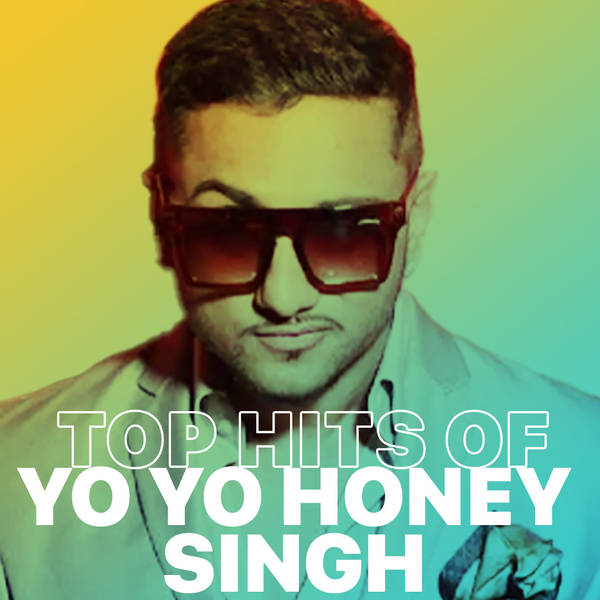 Top Hits of Yo Yo Honey Singh