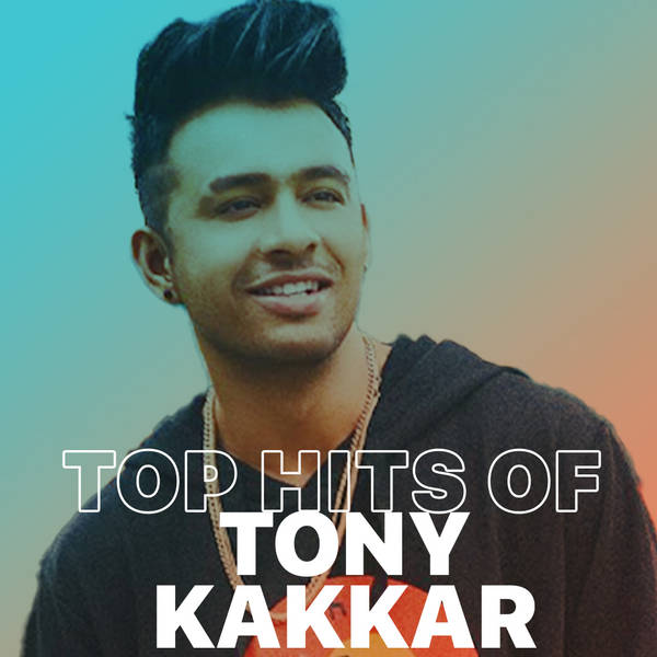 Top Hits of Tony Kakkar-hover