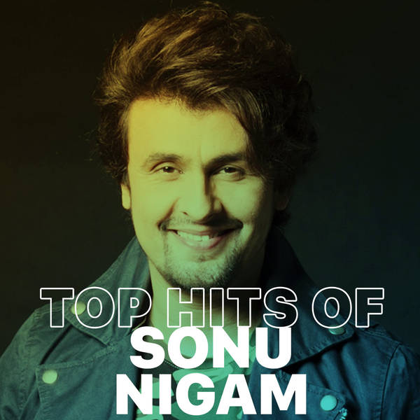 Top Hits of Sonu Nigam