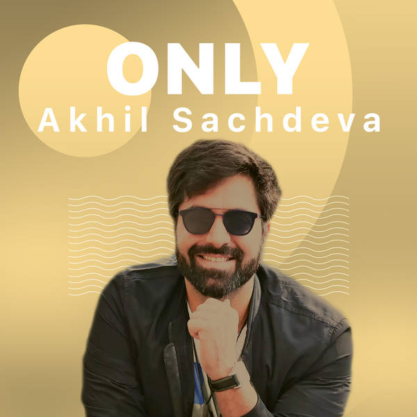 Only Akhil Sachdeva