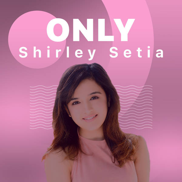 Only Shirley Setia