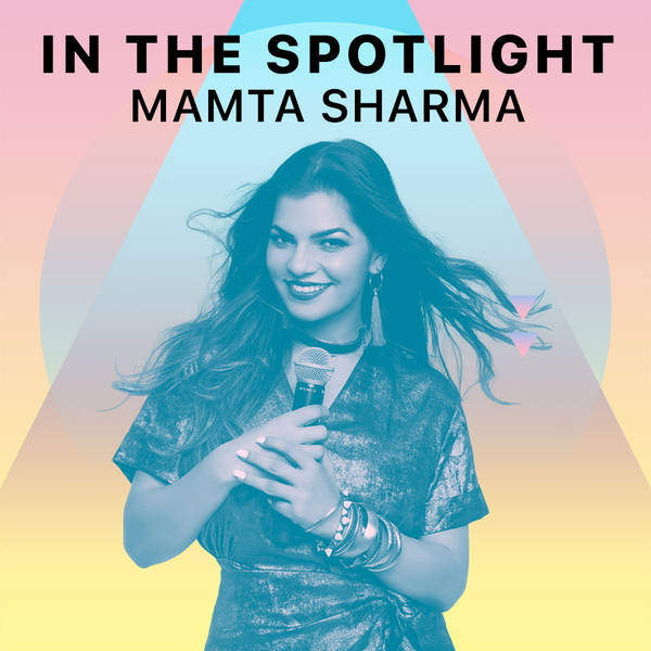 In The Spotlight  - Mamta Sharma
