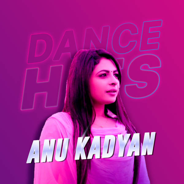 Dance hits of Anu Kadyan-hover