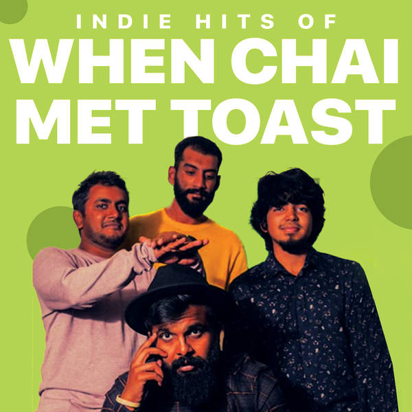 Indie Hits of When Chai Met Toast