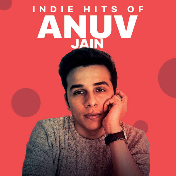 Indie Hits of Anuv Jain