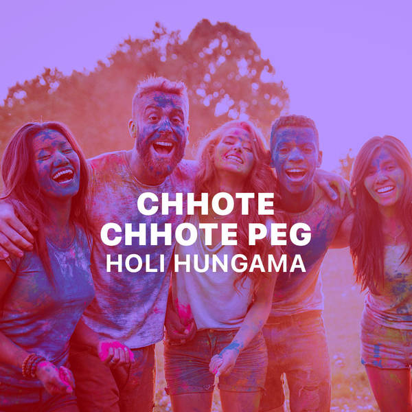 Chhote Chhote Peg- Holi Hungama