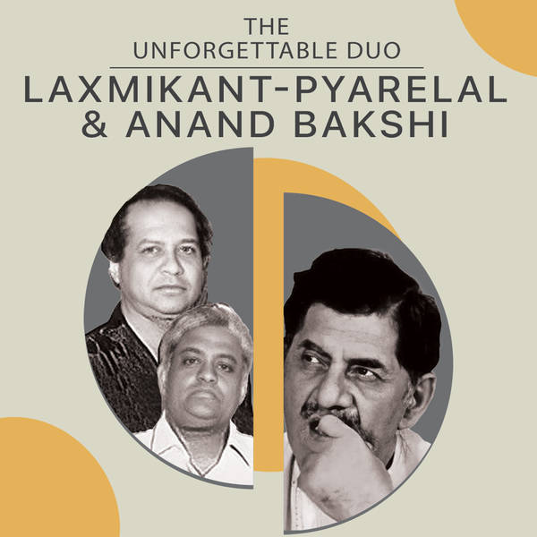 The Unforgettable Duo - Laxmikant-Pyarelal and Anand Bakshi