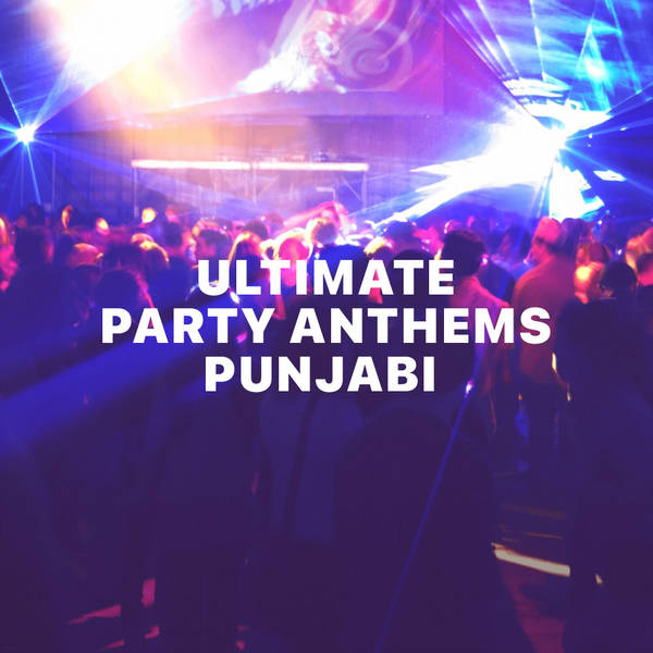 Ultimate Party Anthems - Punjabi