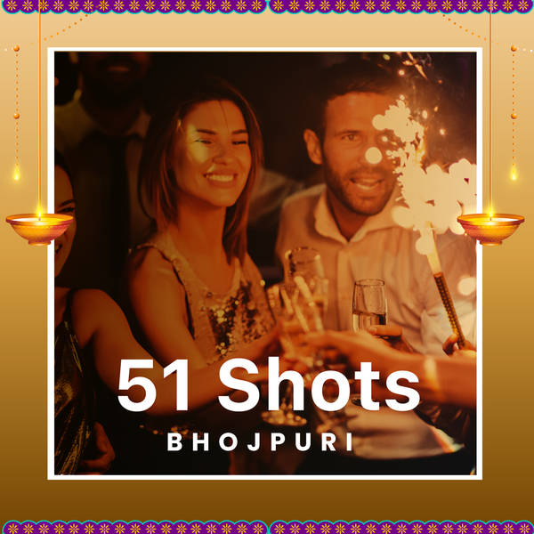 51 Shots - Bhojpuri Diwali Special