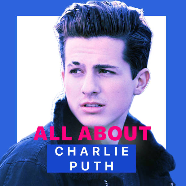 All About Charlie Puth