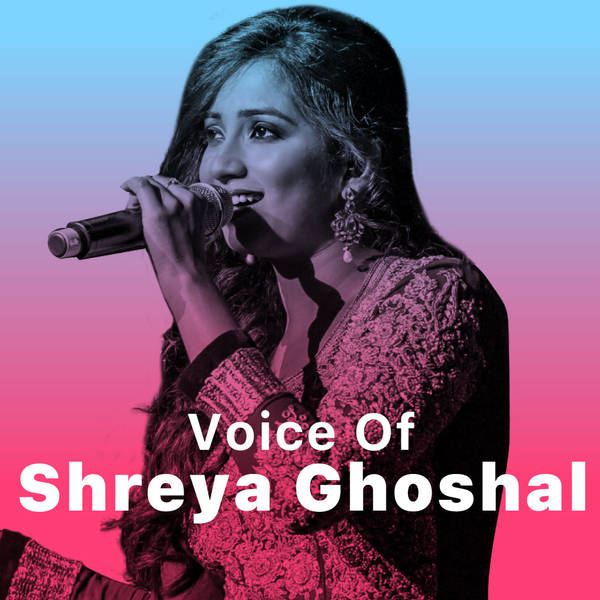 Voice of Shreya Ghoshal