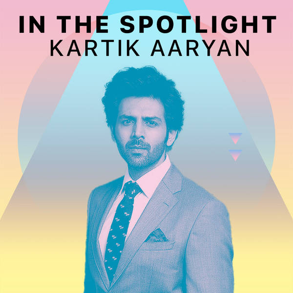 In The Spotlight - Kartik Aaryan